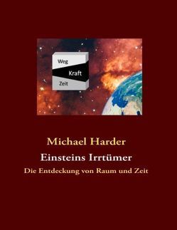 Einsteins Irrtümer von Harder,  Michael