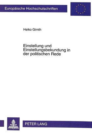 Einstellung und Einstellungsbekundung in der politischen Rede von Girnth,  Heiko