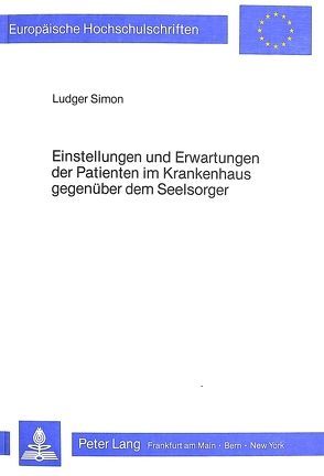 Einstellungen und Erwartungen der Patienten im Krankenhaus gegenüber dem Seelsorger von Simon,  Ludger