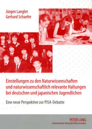 Einstellungen zu den Naturwissenschaften und naturwissenschaftlich relevante Haltungen bei deutschen und japanischen Jugendlichen von Langlet,  Jürgen, Schaefer,  Gerhard