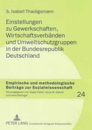 Einstellungen zu Gewerkschaften, Wirtschaftsverbänden und Umweltschutzgruppen in der Bundesrepublik Deutschland von Thaidigsmann,  S. Isabell