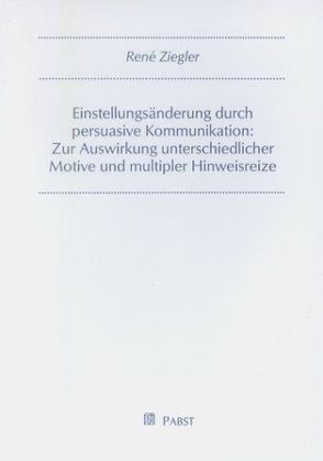 Einstellungsänderung durch persuasive Kommunikation von Ziegler,  René