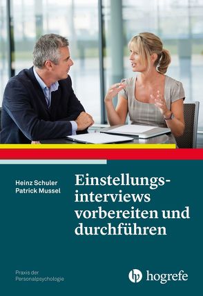 Einstellungsinterviews vorbereiten und durchführen von Mussel,  Patrick, Schuler,  Heinz