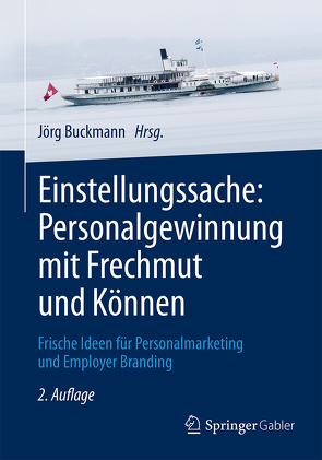 Einstellungssache: Personalgewinnung mit Frechmut und Können von Aebischer,  Thomas, Buckmann,  Jörg, Trost,  Armin