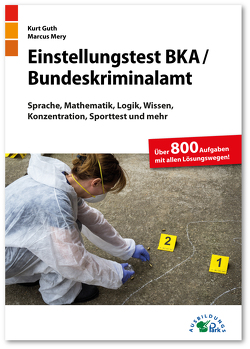 Einstellungstest BKA / Bundeskriminalamt von Guth,  Kurt, Mery,  Marcus