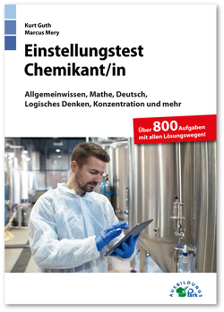 Einstellungstest Chemikant / Chemikantin von Guth,  Kurt, Mery,  Marcus