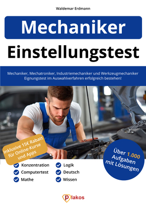 Einstellungstest Mechaniker, Mechatroniker, Industriemechaniker & Werkzeugmechaniker von Erdmann,  Waldemar