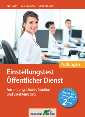 Einstellungstest Öffentlicher Dienst: Prüfungspaket mit Testsimulation von Guth,  Kurt, Mery,  Marcus, Mohr,  Andreas