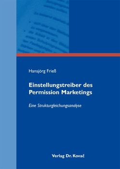 Einstellungstreiber des Permission Marketings von Frieß,  Hansjörg