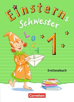 Einsterns Schwester – Erstlesen – Ausgabe 2015 – 1. Schuljahr von Bauer,  Roland, Maurach,  Jutta, Schramm,  Martina