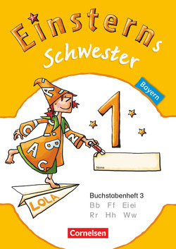 Einsterns Schwester – Erstlesen – Bayern – 1. Jahrgangsstufe von Bauer,  Roland, Maurach,  Jutta, Pfeifer,  Katrin, Schwaighofer,  Alexandra