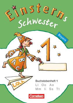 Einsterns Schwester – Erstlesen – Bayern – 1. Jahrgangsstufe von Bauer,  Roland, Maurach,  Jutta, Pfeifer,  Katrin, Schwaighofer,  Alexandra