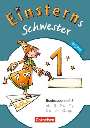 Einsterns Schwester – Erstlesen – Bayern – 1. Jahrgangsstufe von Bauer,  Roland, Maurach,  Jutta, Pfeifer,  Katrin, Schwaighofer,  Alexandra