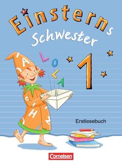 Einsterns Schwester – Erstlesen – Bayern – 1. Jahrgangsstufe von Bauer,  Roland, Maurach,  Jutta, Schramm,  Martina