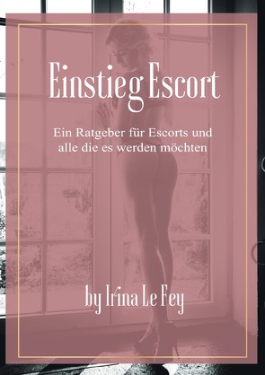 Einstieg Escort von le Fey,  Irina