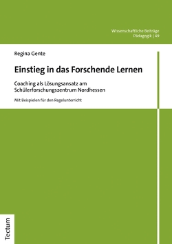 Einstieg in das Forschende Lernen von Gente,  Regina