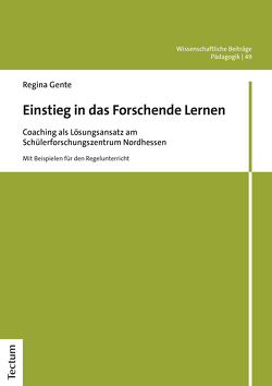 Einstieg in das Forschende Lernen von Gente,  Regina