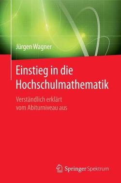 Einstieg in die Hochschulmathematik von Wagner,  Jürgen