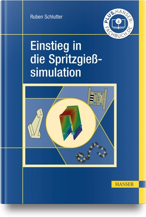 Einstieg in die Spritzgießsimulation von Schlutter,  Ruben