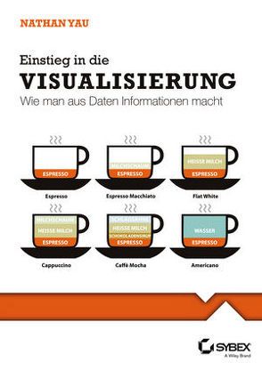 Einstieg in die Visualisierung. Wie man aus Daten Informationen macht von Hesse-Hujber,  Martina, Yau,  Nathan