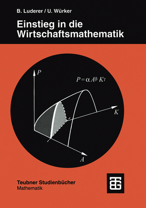 Einstieg in die Wirtschaftsmathematik von Luderer,  Bernd, Würker,  Uwe