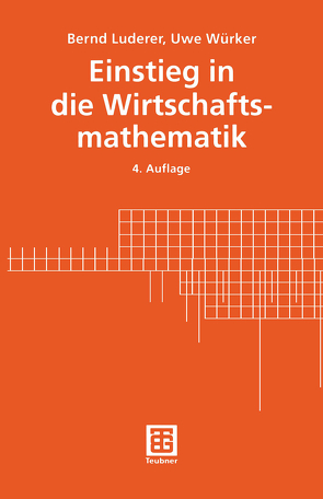 Einstieg in die Wirtschaftsmathematik von Luderer,  Bernd, Würker,  Uwe