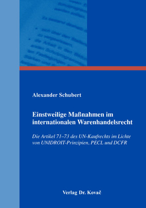 Einstweilige Maßnahmen im internationalen Warenhandelsrecht von Schubert,  Alexander