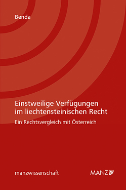 Einstweilige Verfügungen im liechtensteinischen Recht von Benda,  Philipp