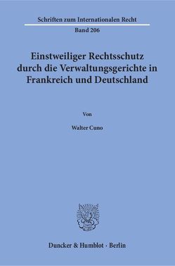 Einstweiliger Rechtsschutz durch die Verwaltungsgerichte in Frankreich und Deutschland. von Cuno,  Walter