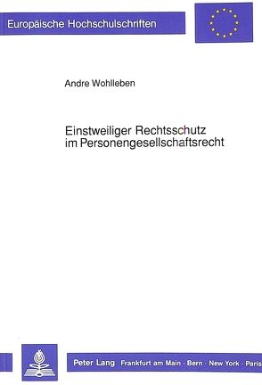 Einstweiliger Rechtsschutz im Personengesellschaftsrecht von Wohlleben,  Andre