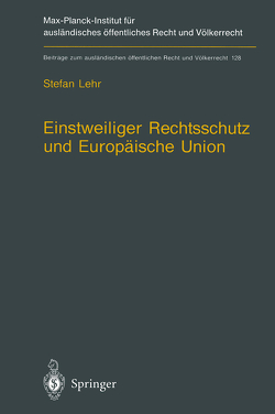 Einstweiliger Rechtsschutz und Europäische Union von Lehr,  Stefan