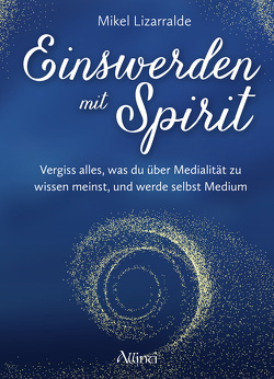 Einswerden mit Spirit von Lizarralde,  Mikel