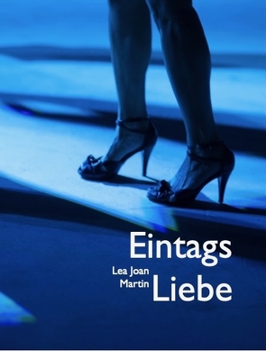 Eintagsliebe von Martin,  Lea Joan