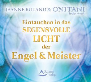 Eintauchen in das segensvolle Licht der Engel und Meister von Ruland,  Jeanne