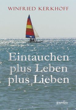 Eintauchen plus Leben plus Lieben von Kerkhoff,  Winfried