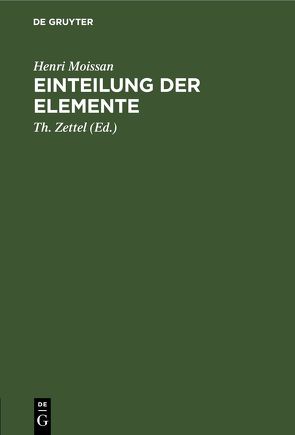 Einteilung der Elemente von Moissan,  Henri, Zettel,  Th.