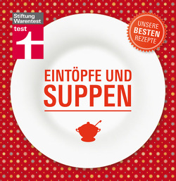 Eintöpfe und Suppen – Unsere besten Rezepte