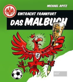 Eintracht Frankfurt – Das Malbuch von Apitz,  Michael