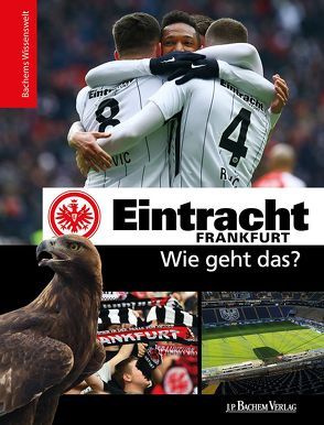 Eintracht Frankfurt – Wie geht das? von Man,  Tin-Kwai, Reschke,  Philipp, Thoma,  Matthias