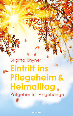 Eintritt ins Pflegeheim & Heimalltag von Rhyner,  Brigitta