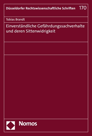 Einverständliche Gefährdungssachverhalte und deren Sittenwidrigkeit von Brandt,  Tobias