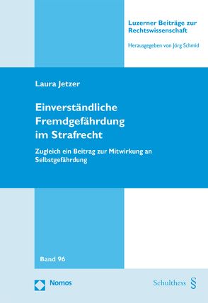 Einverständliche Fremdgefährdung im Strafrecht von Jetzer,  Laura