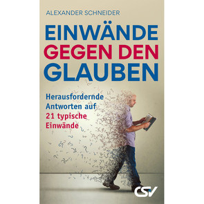 Einwände gegen den Glauben von Schneider,  Alexander