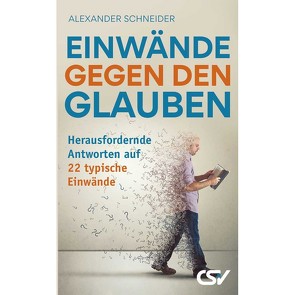 Einwände gegen den Glauben von Schneider,  Alexander