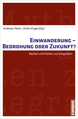 Einwanderung – Bedrohung oder Zukunft? von Baumert,  Jürgen, Bostanci,  Seyran, Calmbach,  Marc, Canan,  Coskun, Carpenter,  Melinda, Cremer,  Hendrik, Flaig,  Berthold Bodo, Foroutan,  Naika, Grabener,  Roland H., Gutwinski,  Stefan, Heinz,  Andreas, Hinte,  Holger, Kluge,  Ulrike, Leyendecker,  Birgit, Maaz,  Kai, Neubauer,  Aljoscha C., Pries,  Ludger, Rapp,  Michael, Rinne,  Ulf, Sack,  Fritz, Stern,  Elsbeth, Straubhaar,  Thomas, Tomasello,  Michael, Uslucan,  Haci-Halil, Zimmermann,  Klaus F.