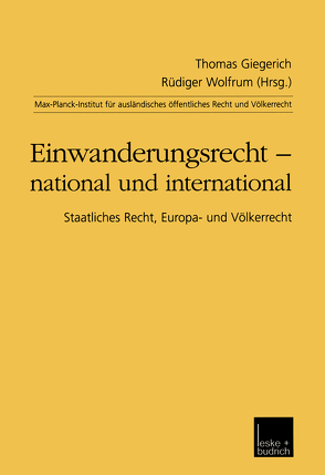 Einwanderungsrecht — national und international von Giegerich,  Thomas, Wolfrum,  Rüdiger