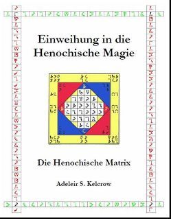 Einweihung in die Henochische Magie von Kelcrow,  Adeleir S