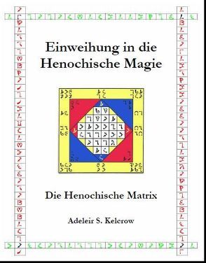 Einweihung in die Henochische Magie von Kelcrow,  Adeleir S