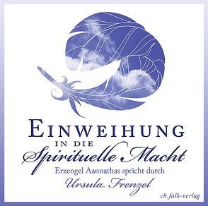 Einweihung in die spirituelle Macht von Aannathas, Frenzel,  Ursula