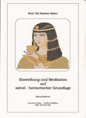 Einweihung und Meditation auf astral – hermetischer Grundlage von Babor,  Stephan